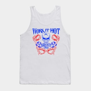 Work it hot or ground it cold Tank Top